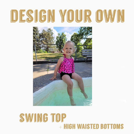 Design Your Own| Swing top + high waisted bottoms