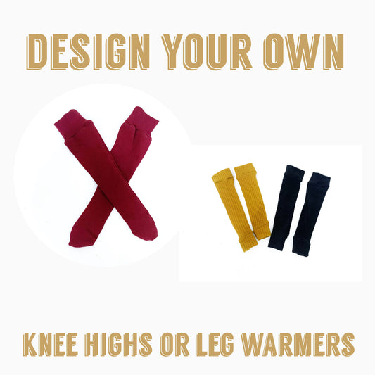 Design your own| Knee High or Leg warmers
