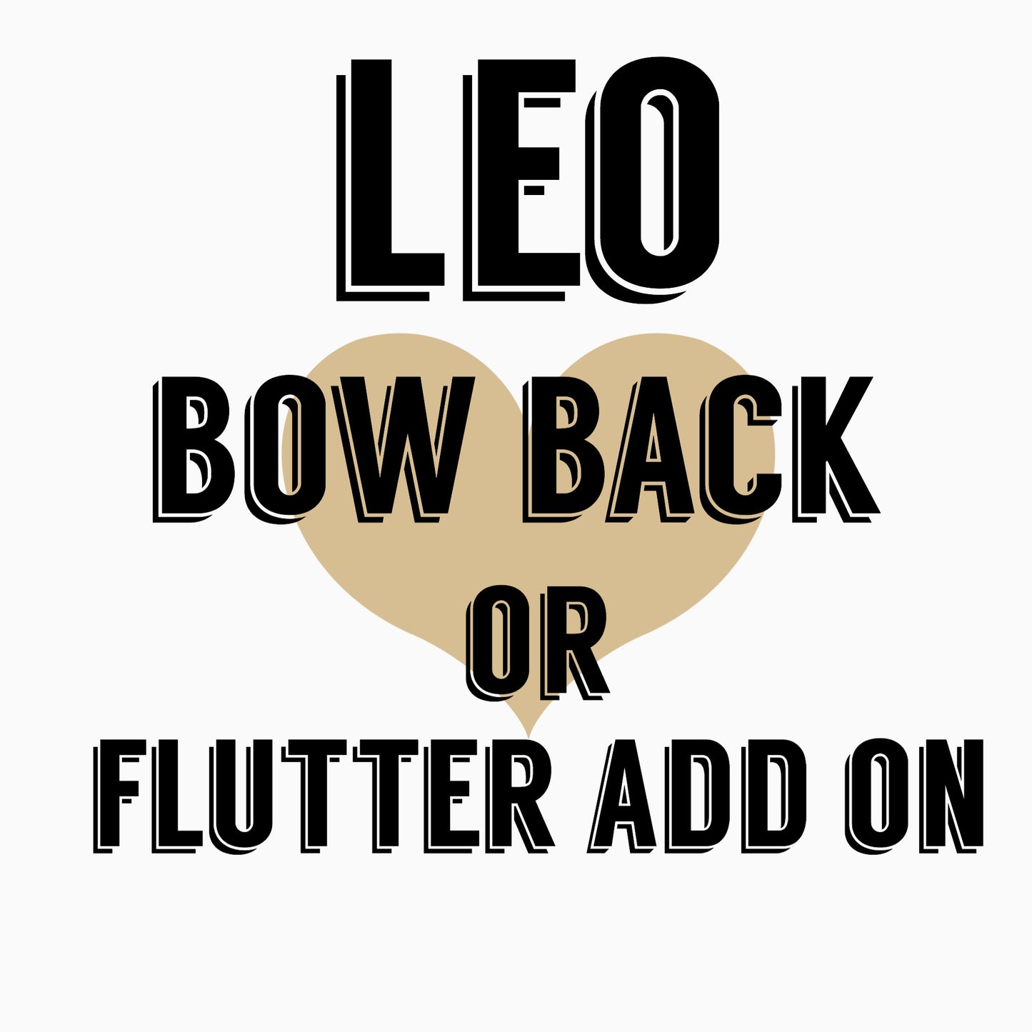 Bow back or flutter Leo add-on